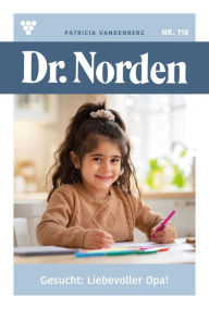 Title: Gesucht: liebevoller Opa!: Dr. Norden 118 - Arztroman, Author: Patricia Vandenberg