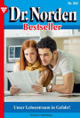 Unser Lebenstraum ist in Gefahr!: Dr. Norden Bestseller 503 - Arztroman