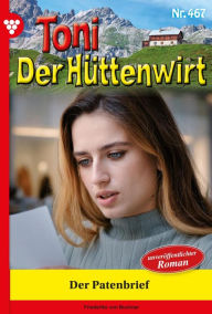 Title: Der Patenbrief: Toni der Hüttenwirt 467 - Heimatroman, Author: Friederike von Buchner