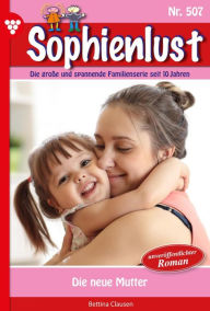 Title: Die neue Mutter: Sophienlust 507 - Familienroman, Author: Bettina Clausen