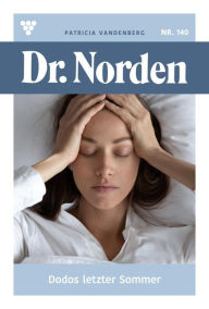 Title: Dodos letzter Sommer: Dr. Norden 140 - Arztroman, Author: Patricia Vandenberg