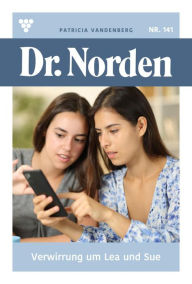 Title: Verwirrung um Lea und Sue: Dr. Norden 141 - Arztroman, Author: Patricia Vandenberg