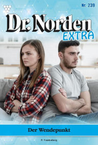 Title: Der Wendepunkt: Dr. Norden Extra 239 - Arztroman, Author: Patricia Vandenberg