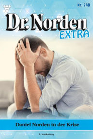 Title: Daniel Norden in der Krise: Dr. Norden Extra 240 - Arztroman, Author: Patricia Vandenberg