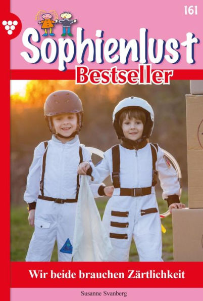 Wir beide brauchen Zärtlichkeit: Sophienlust Bestseller 161 - Familienroman