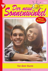 Title: Vor dem Sturm: Der neue Sonnenwinkel 102 - Familienroman, Author: Michaela Dornberg