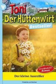 Title: Der kleine Ausreißer: Toni der Hüttenwirt Bestseller 5 - Heimatroman, Author: Friederike von Buchner