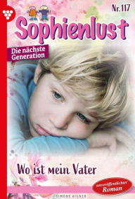 Title: Wo ist mein Vater?: Sophienlust - Die nächste Generation 117 - Familienroman, Author: Simone Aigner