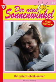 Title: Ihr erster Liebeskummer: Der neue Sonnenwinkel 104 - Familienroman, Author: Michaela Dornberg