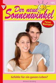 Title: Gefühle für ein ganzes Leben?: Der neue Sonnenwinkel 105 - Familienroman, Author: Michaela Dornberg