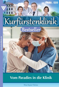 Title: Vom Paradies in die Klinik: Kurfürstenklinik Bestseller 9 - Arztroman, Author: Nina Kayser-Darius