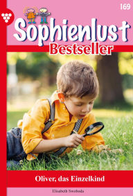 Title: Oliver, das Einzelkind: Sophienlust Bestseller 169 - Familienroman, Author: Elisabeth Swoboda