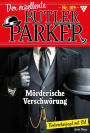 Mörderische Verschwörung: Der exzellente Butler Parker 109 - Kriminalroman