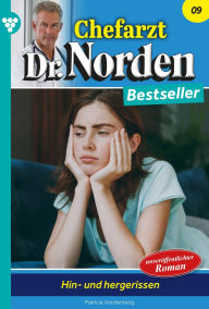 Title: Hin und her gerissen: Chefarzt Dr. Norden Bestseller 9 - Arztroman, Author: Patricia Vandenberg