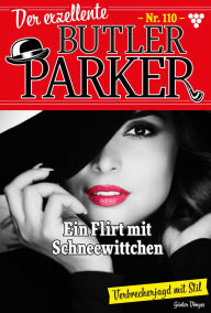 Title: Ein Flirt mit Schneewittchen: Der exzellente Butler Parker 110 - Kriminalroman, Author: Günter Dönges