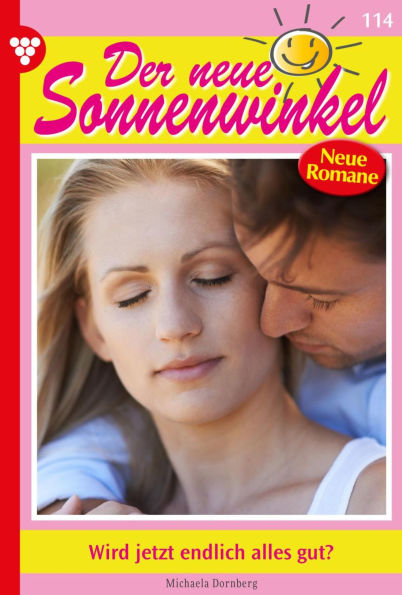 Wird jetzt endlich alles gut?: Der neue Sonnenwinkel 114 - Familienroman