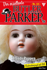 Title: Blonde Puppen: Der exzellente Butler Parker 115 - Kriminalroman, Author: Günter Dönges