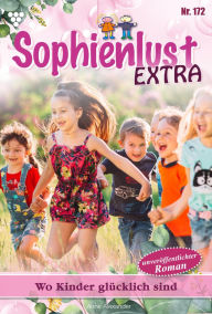 Title: Wo Kinder glücklich sind: Sophienlust Extra 172 - Familienroman, Author: Gert Rothberg