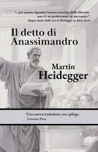 Title: Il detto di Anassimandro, Author: Martin Heidegger