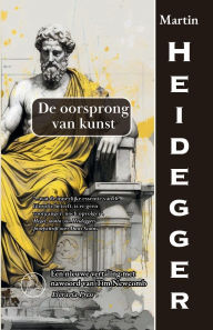 Title: De oorsprong van kunst, Author: Martin Heidegger