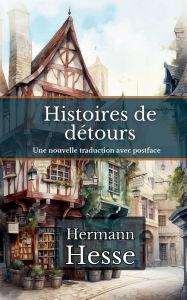 Title: Histoires de dï¿½tours, Author: Hermann Hesse