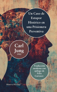 Title: Un caso de estupor histï¿½rico en un preso preventivo, Author: Carl Jung