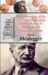 Title: Phenomenology of the View and Impression of the Theory of Philosophical Conceptual Debt, Author: Martin Heidegger