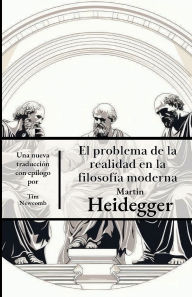 Title: El problema de la realidad en la filosofïa moderna, Author: Martin Heidegger