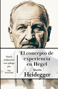 Title: El concepto de experiencia de Hegel, Author: Martin Heidegger