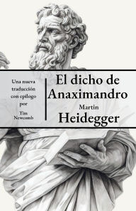 Title: El dicho de Anaximandro, Author: Martin Heidegger