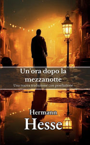 Title: Un'ora dopo la mezzanotte, Author: Hermann Hesse