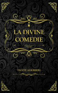 Title: La Divine Comédie: l'Enfer, le Purgatoire et le Paradis Dante Alighieri, Author: Dante Alighieri
