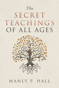 Title: The Secret Teachings of All Ages, Author: Manly P. Hall