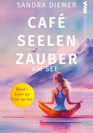 Title: Café Seelenzauber am See: Liebe im Café am See, Author: Sandra Diemer