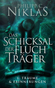 Title: Das Schicksal der Fluchträger: 1: Träume und Erinnerungen, Author: Philipp C. Niklas