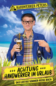 Title: Achtung: Handwerker im Urlaub: Das lustige Sommer-Reise-Buch, Author: Kai Kramosta