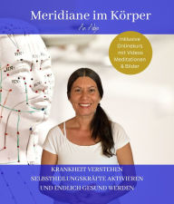 Title: Meridiane im Körper: KRANKHEITEN VERSTEHEN SELBSTHEILUNGSKRÄFTE AKTIVIEREN UND ENDLICH GESUND WERDEN, Author: Daniela An Aibja