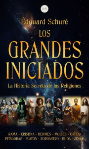 Title: Los Grandes Iniciados: La Historia Secreta de las Religiones 