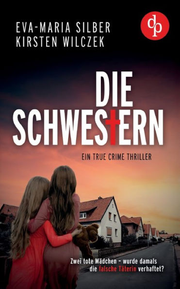 Die Schwestern: Ein True Crime Thriller