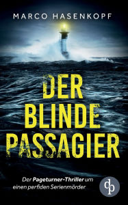 Title: Der blinde Passagier: Der Pageturner-Thriller um einen perfiden Serienmï¿½rder, Author: Marco Hasenkopf