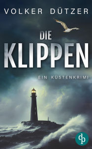 Title: Die Klippen: Ein Küstenkrimi, Author: Volker Dützer