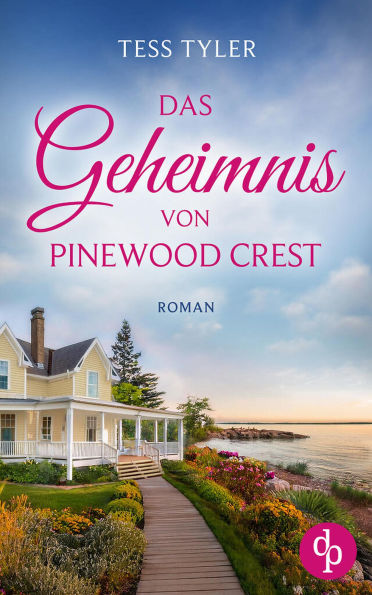 Das Geheimnis von Pinewood Crest Ein dramatischer Familienroman in zwei Zeitebenen