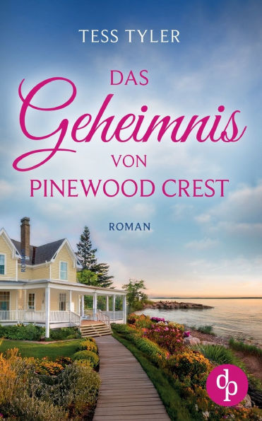 Das Geheimnis von Pinewood Crest Ein dramatischer Familienroman in zwei Zeitebenen