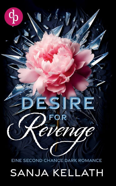 Desire for Revenge: Eine Second Chance Dark Romance