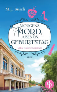 Title: Morgens Mord, abends Geburtstag: Ein Millie Hargrove Roman, Author: M L Busch
