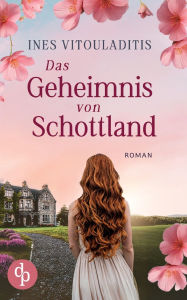 Title: Das Geheimnis von Schottland Ein dramatischer Familiengeheimnis Liebesroman, Author: Ines Vitouladitis