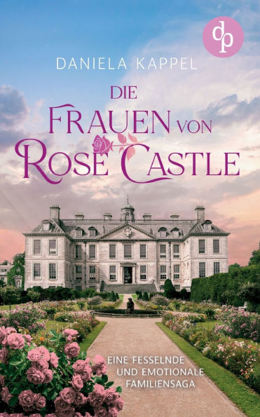 Die Frauen von Rose Castle Eine fesselnde und emotionale Familiensaga
