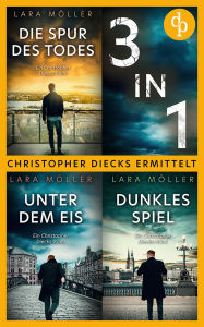 Title: Ein Christopher Diecks-Krimi: Alle drei Bände der Krimireihe jetzt in einem eBook, Author: Lara Möller