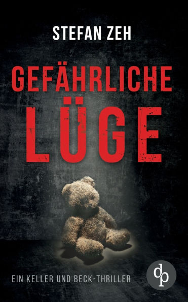 Gef�hrliche L�ge Der fesselnder Verschw�rungsthriller mit spannenden Wendungen: Eine Klinik, die ein skrupelloses Geheimnis birgt ...