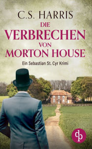 Title: Die Verbrechen von Morton House, Author: C. S. Harris